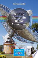 “Getting Started in Radio Astronomy: Beginner Projects for the Amateur” by Steven Arnold